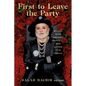 First to Leave the Party: My Life with Ordinary People... Who Happen to Be Famous - Hardcover