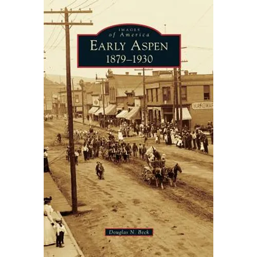 Early Aspen: 1879-1930 - Hardcover