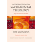Introduction to Sacramental Theology: Signs of Christ in the Flesh - Paperback