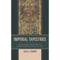 Imperial Tapestries: Narrative Form and the Question of Spanish Habsburg Power, 1530-1647 - Hardcover