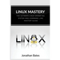 Linux Mastery: The Ultimate Linux Operating System and Command Line Mastery - Paperback