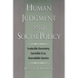 Human Judgment and Social Policy: Irreducible Uncertainty, Inevitable Error, Unavoidable Injustice - Paperback
