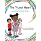 Truest Heart: A Story to Share to Overcome Bullying, Build Self Esteem and Create Confidence - Hardcover