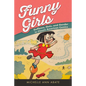 Funny Girls: Guffaws, Guts, and Gender in Classic American Comics - Paperback