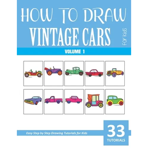 How to Draw Vintage Cars for Kids - Volume 1 - Paperback