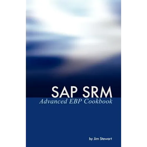 SAP Srm Advanced Ebp Cookbook - Paperback
