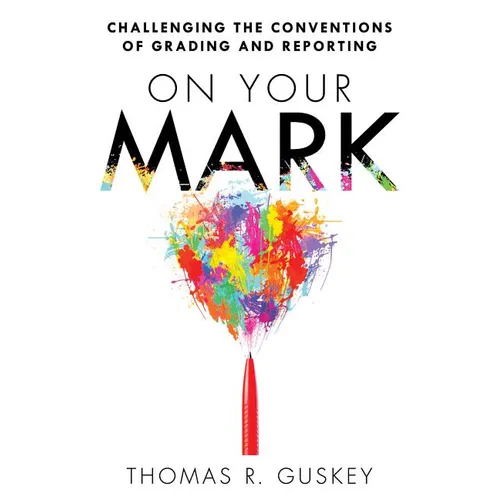 On Your Mark: Challenging the Conventions of Grading and Reporting - Paperback