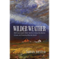 Wilder Weather: What Laura Ingalls Wilder Teaches Us about the Weather, Climate, and Protecting What We Cherish - Paperback