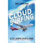 Cloud Surfing: A 747 Jumbo Pilots View, Flying Stories, Scary, Sad and Funny - Hardcover