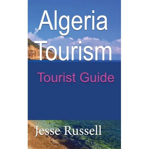 Algeria Tourism: Tourist Guide - Paperback