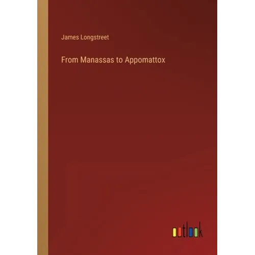 From Manassas to Appomattox - Paperback