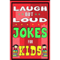 Laugh-Out-Loud Jokes for Kids Book: One of The Most Funniest Joke Books for Kids from World Famous Kids Authors. Marvellous Gift for All Young Fun Lov - Paperback