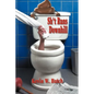 Sh*t Runs Downhill: A Collection of Stories and Life Lessons from a Plumber's Memoir - Paperback