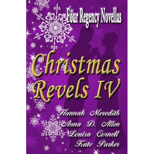 Christmas Revels IV: Four Regency Novellas - Paperback