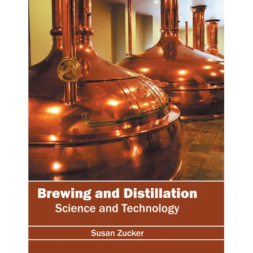 Brewing and Distillation: Science and Technology - Hardcover