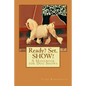 Ready? Set. SHOW!: A Handbook for Dog Shows - Paperback