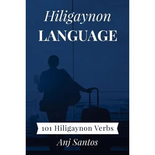 Hiligaynon Language: 101 Hiligaynon Verbs - Paperback