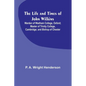 The Life and Times of John Wilkins: Warden of Wadham College, Oxford; Master of Trinity College, Cambridge; and Bishop of Chester - Paperback