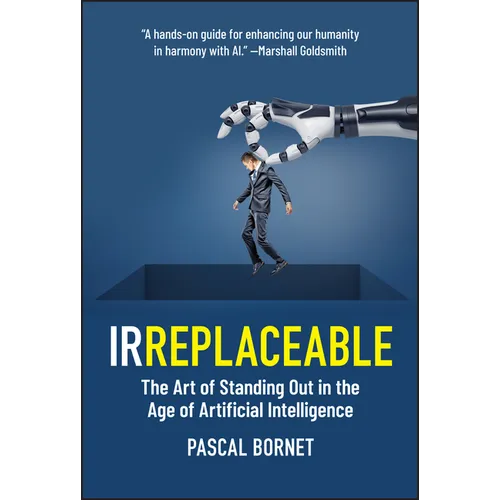 Irreplaceable: The Art of Standing Out in the Age of Artificial Intelligence - Hardcover