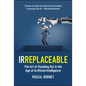 Irreplaceable: The Art of Standing Out in the Age of Artificial Intelligence - Hardcover