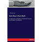 Saint Mary's Chant-Book: A Collection of Anglican Chants by Ancient and Modern Composers - Paperback
