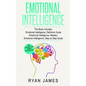 Emotional Intelligence: 3 Manuscripts - Emotional Intelligence Definitive Guide, Emotional Intelligence Mastery, Emotional Intelligence Comple - Paperback