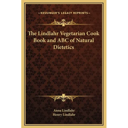 The Lindlahr Vegetarian Cook Book and ABC of Natural Dietetics - Hardcover