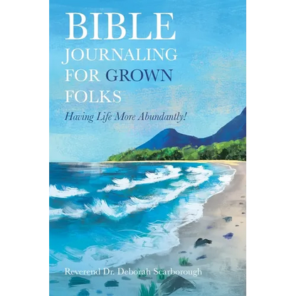 Bible Journaling for Grown Folks: Having Life More Abundantly! - Paperback
