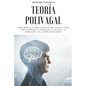 Teoría polivagal: Descubrir el poder curativo del nervio vago para superar la ansiedad, el trauma, la depresión y el estrés emocional - Paperback