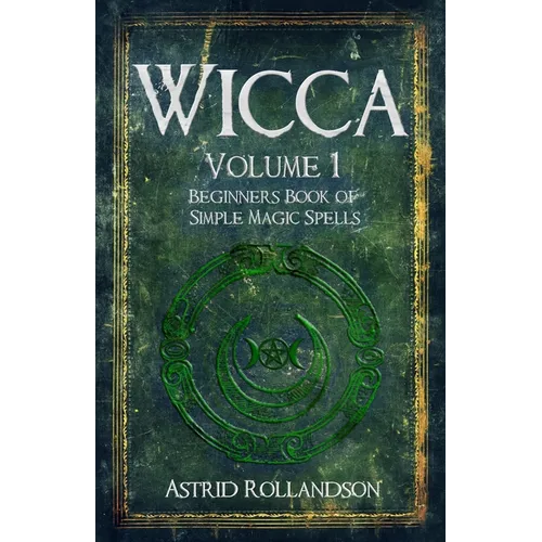 Wicca: Beginners Book of Simple Magic Spells and Rituals - Paperback