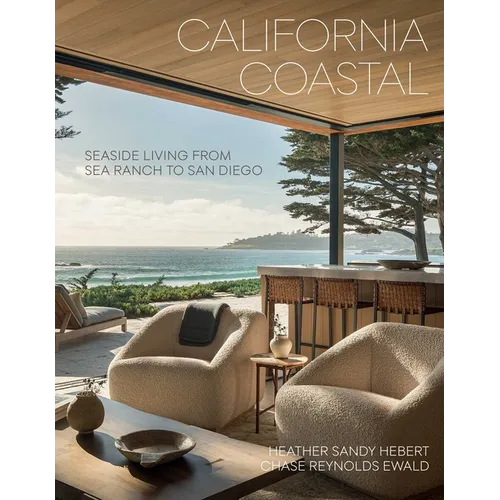 California Coastal: Seaside Living from Sea Ranch to San Diego - Hardcover