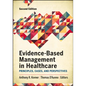 Evidence-Based Management in Healthcare: Principles, Cases, and Perspectives, Second Edition - Hardcover