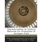 Characterization of Catalyst Materials for Production of Aerospace Fuels - Paperback