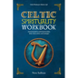 Celtic Spirituality Workbook: A practical path to earth-based wisdom, daily rituals, deities, and archetypes: a practical path to earth-based wisdom - Paperback
