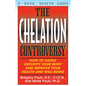 The Chelation Controversy: How to Safely Detoxify Your Body and Improve Your Health and Well-Being - Paperback