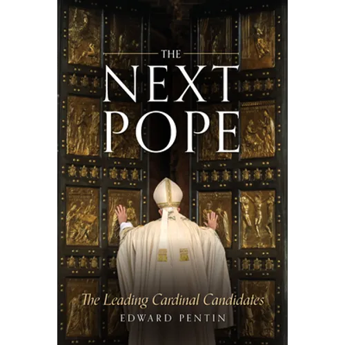 The Next Pope: The Leading Cardinal Candidates - Paperback
