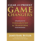 Clear and Present Game Changers: Strategies to Turnaround and Transform Your Business - Paperback