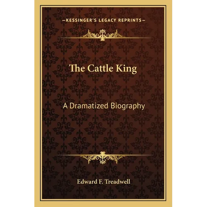 The Cattle King: A Dramatized Biography - Paperback