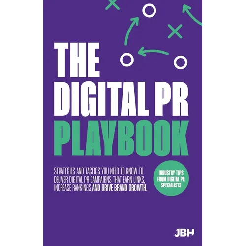 The Digital PR Playbook: The strategies and tactics you need to deliver digital PR campaigns that earn links, increase rankings and drive brand growth - Paperback
