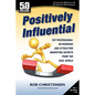 Positively Influential: Top Professional Networking and Attraction Marketing Secrets from the Real World - Paperback