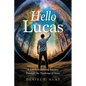 Hello Lucas: A Life-Transforming Journey Through the Teachings of Jesus - Paperback