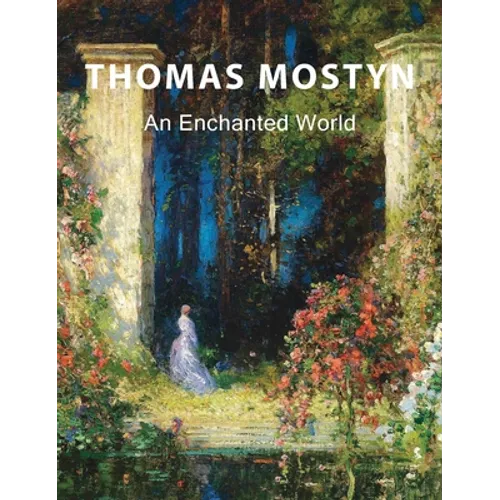 Thomas Mostyn: An Enchanted World - Hardcover