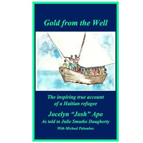 Gold from the Well: The inspiring true account of a Haitian refugee - Paperback