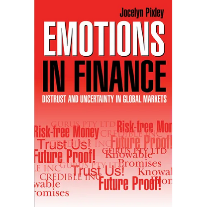 Emotions in Finance: Distrust and Uncertainty in Global Markets - Paperback