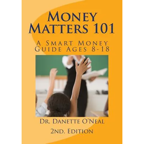 Money Matters 101: A Smart Money Guide Ages 8-18; 2nd Ed. - Paperback
