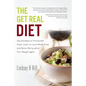 The Get Real Diet: Say Goodbye to Processed Food, Learn to Love Whole Food and Never Worry About Your Weight Again - Paperback