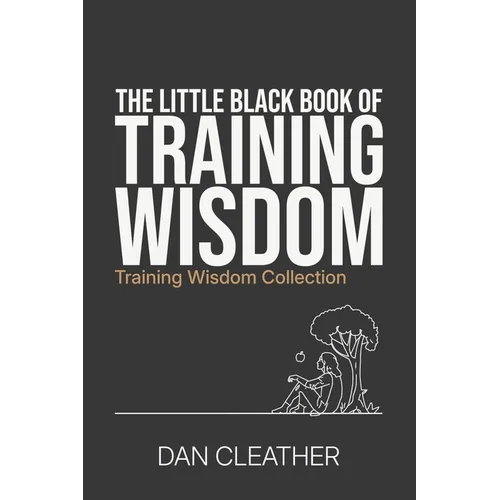 The Little Black Book of Training Wisdom: How to train to improve at any sport - Paperback