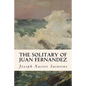 The Solitary of Juan Fernandez - Paperback