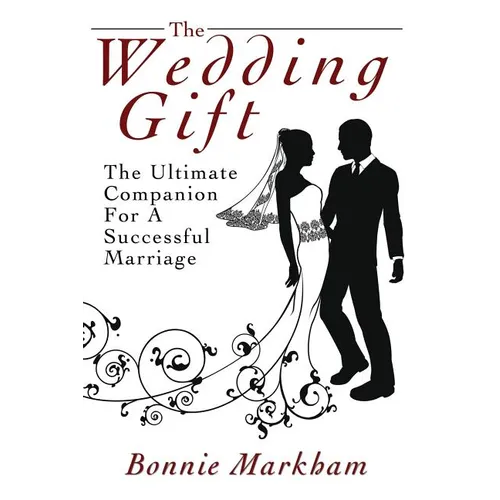 The Wedding Gift: The Ultimate Companion For A Successful Marriage - Hardcover