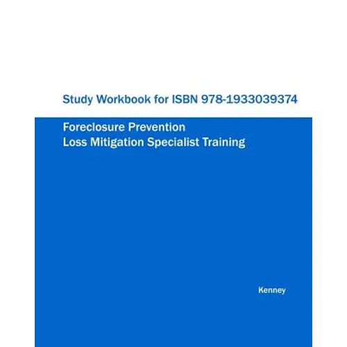 Study Workbook for ISBN 978-1933039374 Foreclosure Prevention Loss Mitigation Specialist Training - Paperback